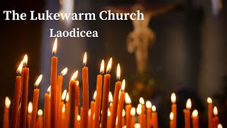 The Lukewarm Church  Laodicea [upl. by Elinet]