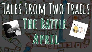 Tales From Two Trails  The Battle April [upl. by Past]