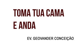 Ev Geovander Conceição I TOMA TUA CAMA E ANDA Jo 518 [upl. by Corbett]