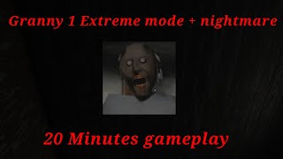 Granny Extreme mode  nightmare 20 minutes gameplay Day 1 [upl. by Dleifrag]