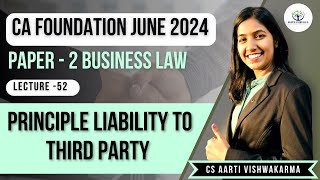 Lecture  52 Principle Liability to Third Party  CA Foundation Law CS Aarti Vishwakarma [upl. by Nosille]