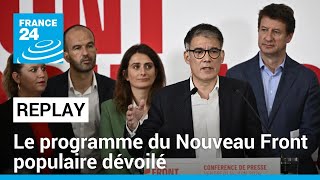 REPLAY  Le programme de quotrupturequot du Nouveau Front populaire dévoilé • FRANCE 24 [upl. by Sheply]