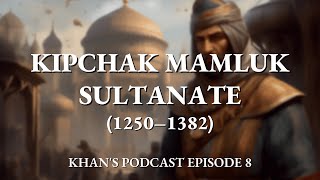 The Mamluk Sultanate KipchakTurkic Rule over Egypt  Khans Podcast Episode 8 [upl. by Oshinski]