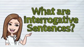 ENGLISH What are Interrogative Sentences  iQuestionPH [upl. by Ydnis]