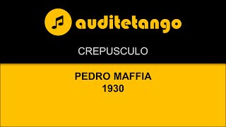 CREPUSCULO  1  PEDRO MAFFIA  1930 TANGO VALS CANTATO [upl. by Nwavahs755]