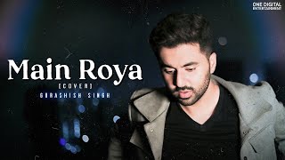 Main Roya  Gurashish Singh  Cover Tanveer Evan  Yasser desai TSK Music [upl. by Ennahgiel]