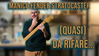 LAB  Manico Fender Stratocaster quasi da rifare [upl. by Nil]