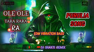 DJ PURULIA SONG  OLE OLE TARA RARA RA  EDM VIBRATION BASS  DJ SHAKTI REMIX [upl. by Dal]