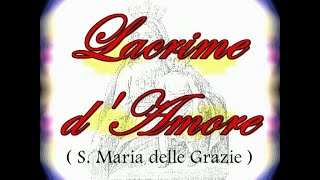 FILM quotLACRIME DAMORE  S MARIA DELLE GRAZIEquot [upl. by Atteuqehs]