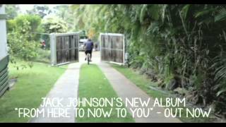 Jack Johnson From Here To Now To You Out Now [upl. by Olenka]