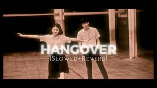 HANGOVER slowed  reverb song editing by Stylishhaiyat [upl. by Ynaffit]