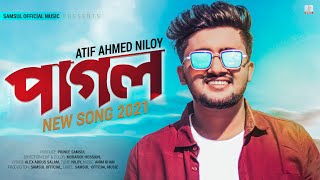 Pagol 🔥 পাগল  Atif Ahmed Niloy  New Bangla Song 2021 [upl. by Milty]