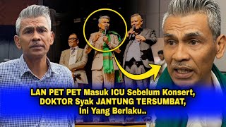 LAN PET PET Masuk ICU Sebelum Konsert DOKTOR Syak JANTUNG TERSUMBAT Ini Yang Berlaku [upl. by Atiuqal]