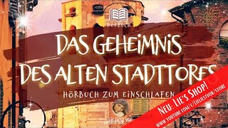 Hörbuch zum Einschlafen Das Geheimnis des alten Stadttores langes Hörspiel [upl. by Corny]