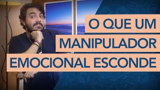 O QUE UM MANIPULADOR EMOCIONAL ESCONDE DE TODOS [upl. by Lewis]