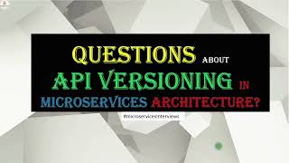 Questions about API Versioning  Microservices Interviews [upl. by Arimahs]