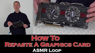 ASMR Loop How To Repaste a Graphics Card  Unintentional ASMR  1 Hour [upl. by Edelstein982]