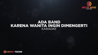 Ada Band  Karena Wanita Ingin Dimengerti Karaoke Version [upl. by Shuman143]