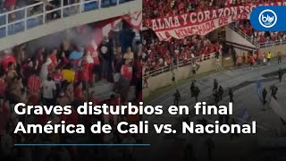 Graves disturbios en final América de Cali vs Nacional por Copa BetPlay al menos 30 heridos [upl. by Konyn729]