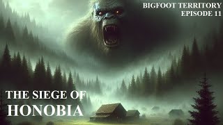 Bigfoot Territory Ep 11  The Siege of Honobia COMPLETE DOCUMENTARY Sasquatch Bigfoot Yeti [upl. by Annail]