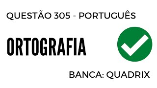 Questão 305  Português  Ortografia  QUADRIX [upl. by Ahsitil278]