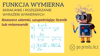 Skracanie i rozszerzanie wyrażeń wymiernych Rozszerz ułamki uzupełniając licznik lub mianownik [upl. by Autrey865]