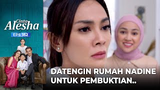 Rani Datengin Rumah Nadine Untuk Pastiin Dugaannya – Cinta Alesha  Eps 152 46 [upl. by Ys]