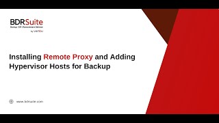 Installing Remote Proxy and Managing Remote Hypervisor Hosts  BDRSuite [upl. by Eleonore]