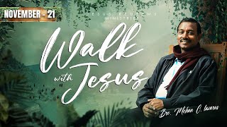 Walk with Jesus  Bro Mohan C Lazarus  November 21 [upl. by Suhail797]