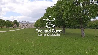 Edouard Guyot une vie de château  Terres de France [upl. by Goren]