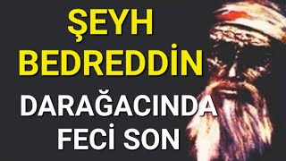 DARAĞACINDA BİR DEVRİMCİ SUFİ ŞEYH BEDREDDİN KİMLER ONU ÜRYAN ASTI ve ÖTEKİLEŞTİRDİ [upl. by Ailido]