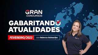 Gabaritando Atualidades  Fevereiro 2023 com Rebecca Guimarães [upl. by Lizabeth]