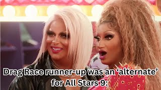 Drag Race runnerup was an ‘alternate’ for All Stars 9 [upl. by Ytirehc]