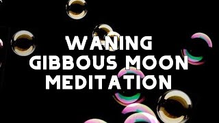 Waning Gibbous Moon Manifestation Meditation Music  Law of Attraction Meditation Affirmations [upl. by Bourgeois]