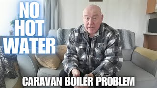 No Hot Water Caravan Boiler Problem Caravan Life UK [upl. by Suivatnad510]