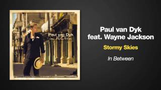 Paul van Dyk Feat Wayne Jackson  Stormy Skies [upl. by Rene56]