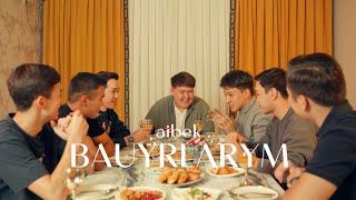 Aibek  BAUYRLARYM  Official MV [upl. by Enautna]