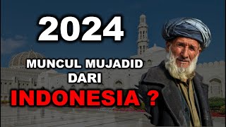 BENARKAH 2024 MUNCUL MUJADID DARI INDONESIA [upl. by Eca]