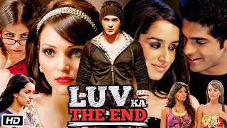 Luv Ka The End Full HD Movie in Hindi  Shraddha Kapoor  Taaha Shah  Bumpy  OTT Explanation [upl. by Intyre]