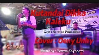 Lagu Toraja  KUTANDAI DIKKA KALEKU  Cover  Oeny Unhy  Arr  Yewan Keyboard [upl. by Mannie903]