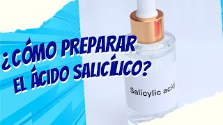 ¿CÓMO PREPARAR EL ACIDO SALICÍLICO [upl. by Edras]