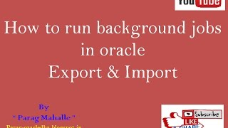 How to run Background jobs in Oracle Export and Import Datapump  step by step [upl. by Araem]