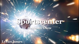 Bossman Dlow  SportsCenter lyrics [upl. by Annaesor]