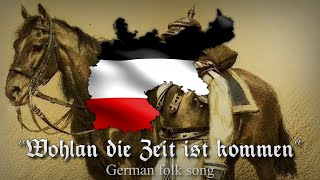 quotWohlan die Zeit ist kommenquot  German folk song [upl. by Llarret]