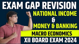 National Income amp Money amp Banking  ONE SHOT  Class 12 Economics Exam Gap Revision for BOARD 2024 [upl. by Raffaj]