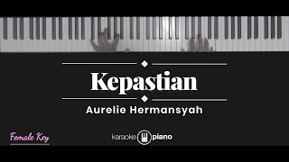 Kepastian  Aurelie Hermansyah KARAOKE PIANO  FEMALE KEY [upl. by Muncey945]