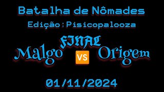 FINAL MALGO 🆚 ORIGEM  BATALHA DE NÔMADES 01112024 [upl. by Jessie807]