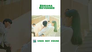 Kdrama reversed 🤣 user not found kdrama shorts kdrama shorts short [upl. by Tatiania]