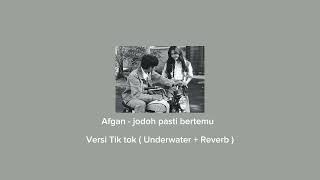 Afgan  Jodoh pasti bertemu  Versi Tik tok  Underwater Reverb [upl. by Steve]