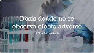 Explicación tema 4 Dosis donde no se observa efecto adverso [upl. by Nedla]